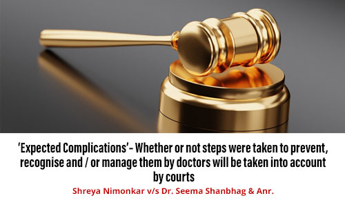 ‘Expected Complications’ – Whether or not steps were taken to prevent, recognise and / or manage them by doctors will be taken into account by courts